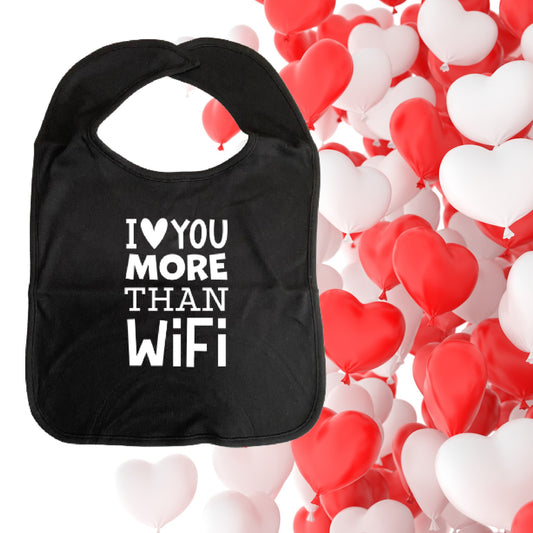LOVE YOU MORE THAN WIFI Adult sized Cover-up BIB with Imprinted Slogan
